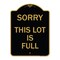 Signmission Designer Series Sign-Sorry This Lot Is Full, Black & Gold Aluminum Sign, 18" x 24", BG-1824-22884 A-DES-BG-1824-22884 - alternate 1